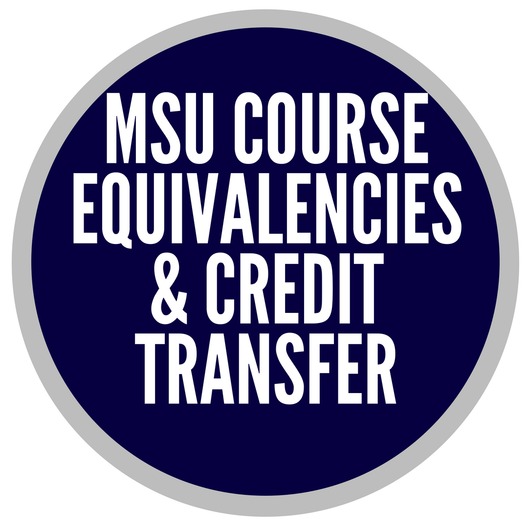 CREDIT TRANSFER PROCESS and MSU COURSE EQUIVALENCIES